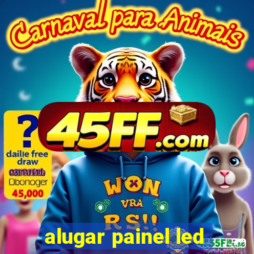 alugar painel led